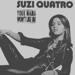 Suzi Quatro : Your Mama Won't Like Me (Bootleg)